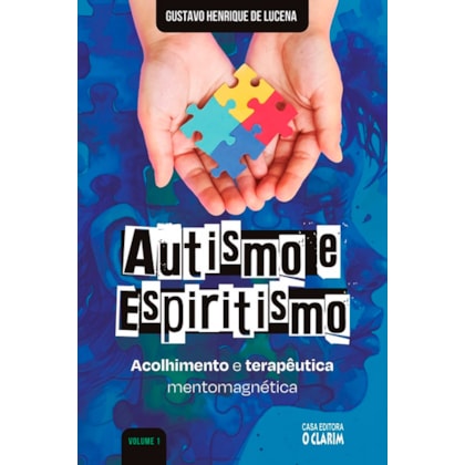 Autismo e Espiritismo - Acolhimento e Terapêutica Mentomagnética - Vol. 1