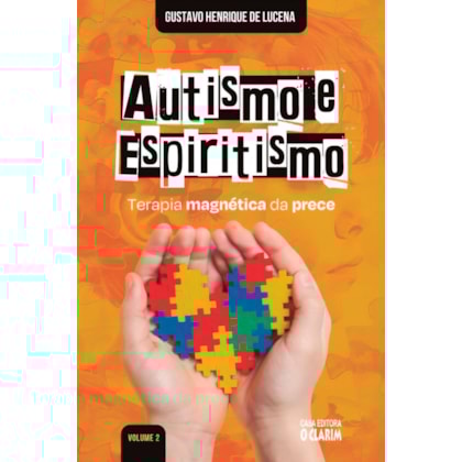 Autismo e Espiritismo - Terapia Magnética da Prece - Vol. 2