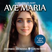 Ave Maria - A Melodia da Alma Ave Maria - A Melodia da Alma