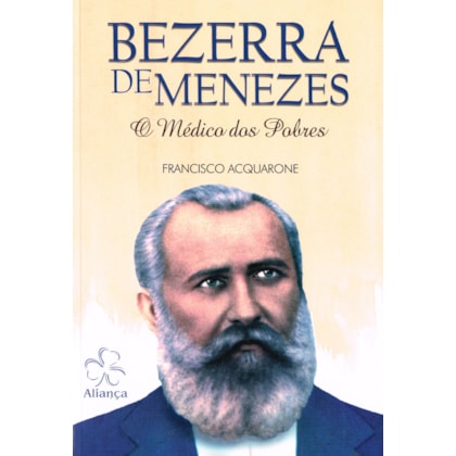 Bezerra de Menezes - O Médico dos Pobres