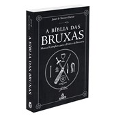 Bíblia Das Bruxas (A) - Manual Completo Para a Prática da Bruxaria