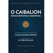 Caibalion - Edição Definitiva e Comentada (O)
