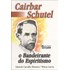 Cairbar Schutel - O Bandeirante do Espiritismo