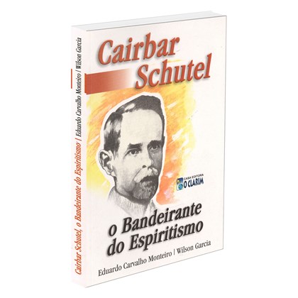 Cairbar Schutel - O Bandeirante do Espiritismo