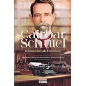 Cairbar Schutel - O Bandeirante do Espiritismo Cairbar Schutel - O Bandeirante do Espiritismo