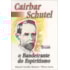 Cairbar Schutel - O Bandeirante do Espiritismo - Capa Antiga