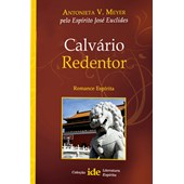 Calvário Redentor - Coleção Literatura Espírita