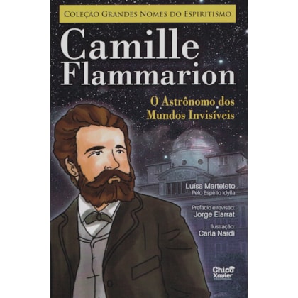 Camille Flammarion - O Astrônomo dos Mundos Invisíveis