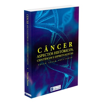 Câncer, Aspectos Históricos, Científicos e Espiritualistas