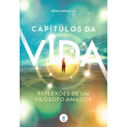 Capítulos da Vida - Reflexões de um Filósofo Amador