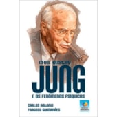 Carl Gustav Jung e os Fenômenos Psíquicos