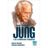 Carl Gustav Jung e os Fenômenos Psíquicos
