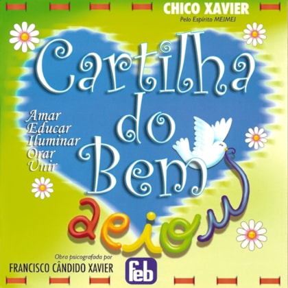 Cartilha do Bem - Amar, Educar, Iluminar, Orar, Unir