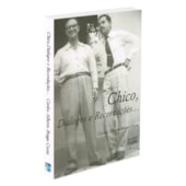 Chico, Diálogos e Recordações...