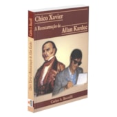 Chico Xavier a Reencarnação de Allan Kardec Chico Xavier a Reencarnação de Allan Kardec