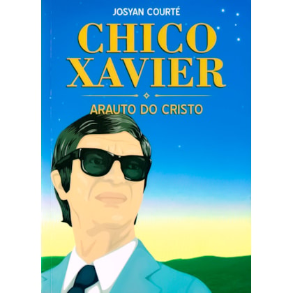 Chico Xavier - Arauto do Cristo