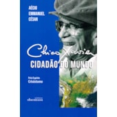 Chico Xavier - Cidadão do Mundo Chico Xavier - Cidadão do Mundo