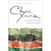 Chico Xavier de Encarnação a Encarnação Chico Xavier de Encarnação a Encarnação