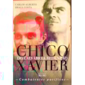 Chico Xavier do Calvário a Redenção Chico Xavier do Calvário a Redenção