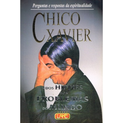 Chico Xavier - Dos Hippies aos Problemas do Mundo