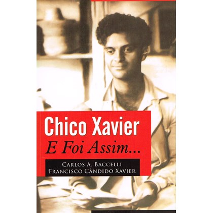 Chico Xavier - E Foi Assim...