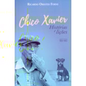 Chico Xavier - Histórias e Lições Chico Xavier - Histórias e Lições