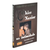 Chico Xavier na Intimidade Chico Xavier na Intimidade