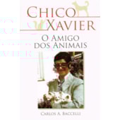 Chico Xavier o Amigo dos Animais