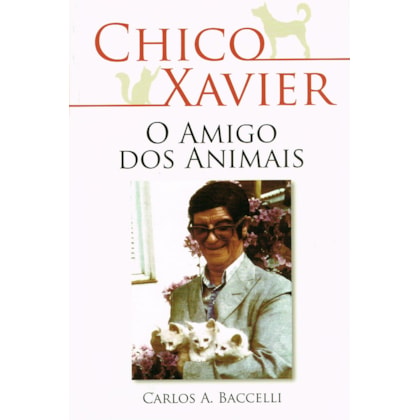 Chico Xavier o Amigo dos Animais