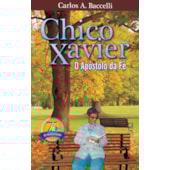 Chico Xavier o Apóstolo da Fé Chico Xavier o Apóstolo da Fé