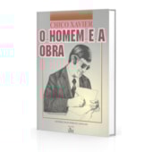 Chico Xavier o Homem e a Obra Chico Xavier o Homem e a Obra