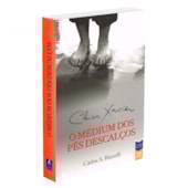 Chico Xavier O Médium dos Pés Descalços Chico Xavier O Médium dos Pés Descalços