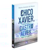 Chico Xavier, o Obreiro do Senhor e Castro Alves o Apóstolo da Liberdade Chico Xavier, o Obreiro do Senhor e Castro Alves o Apóstolo da Liberdade