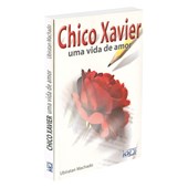 Chico Xavier - Uma Vida de Amor