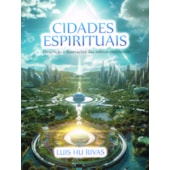 Cidades Espirituais - Descrição e Ilustrações das Esferas Espirituais Cidades Espirituais - Descrição e Ilustrações das Esferas Espirituais
