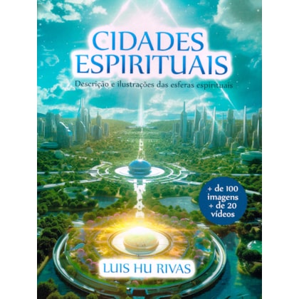 Cidades Espirituais - Descrição e Ilustrações das Esferas Espirituais - Capa Dura
