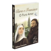 Clara e Francisco - O Puro Amor