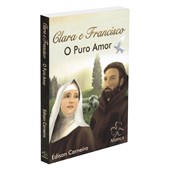 Clara e Francisco - O Puro Amor