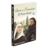 Clara e Francisco - O Puro Amor Clara e Francisco - O Puro Amor