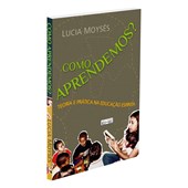 Como Aprendemos? - Teoria e Prática na Educação Espírita Como Aprendemos? - Teoria e Prática na Educação Espírita
