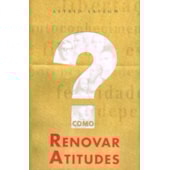 Como Renovar Atitudes Como Renovar Atitudes