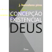 Concepção Existencial de Deus Concepção Existencial de Deus