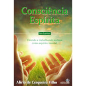Consciência Espírita: Vivendo e Trabalhando no Bem Como Espírito Imortal