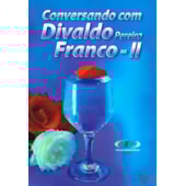 Conversando com Divaldo Pereira Franco - II Conversando com Divaldo Pereira Franco - II