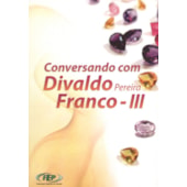 Conversando com Divaldo Pereira Franco - III