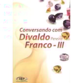 Conversando com Divaldo Pereira Franco - III Conversando com Divaldo Pereira Franco - III