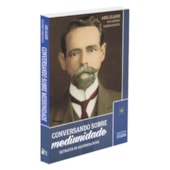 Conversando Sobre Mediunidade