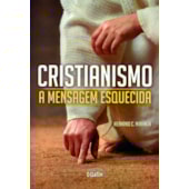 Cristianismo: a Mensagem Esquecida