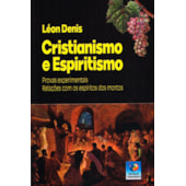 Cristianismo e Espiritismo Cristianismo e Espiritismo