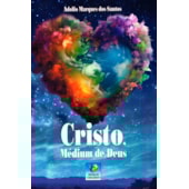 Cristo, Médium de Deus Cristo, Médium de Deus